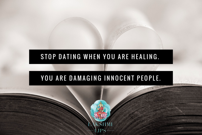 Stop Dating when you’re Healing